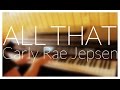 Carly Rae Jepsen - All that (Piano Cover) 