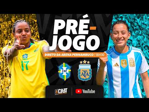 🎙️AO VIVO | BRASIL X ARGENTINA | AMISTOSO SELEÇÃO FEMININA DIRETO DA ARENA PERNAMBUCO | CAST FC
