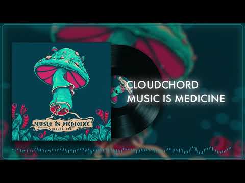 Cloudchord - Music Is Medicine