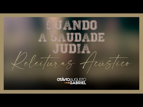 QUANDO A SAUDADE JUDIA (RELEITURAS ACÚSTICO)