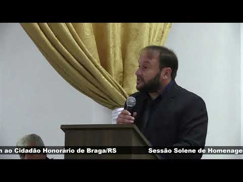 Sessão Solene de Homenagem ao Cidadão Honorário de Braga/RS