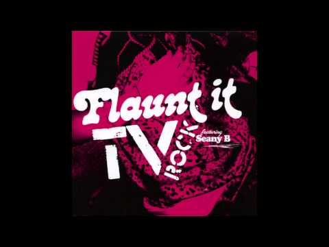 'FLAUNT IT' (TV ROCK Original Mix) TV ROCK ft Seany B [HQ]