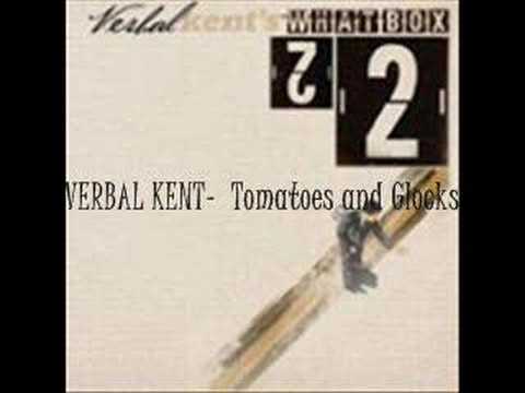 VERBAL KENT-  Tomatoes and Glocks