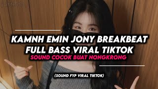Download lagu DJ KAMNH EMIN JONY BREAKBEAT FULL BASS VIRAL TIKTOK  mp3