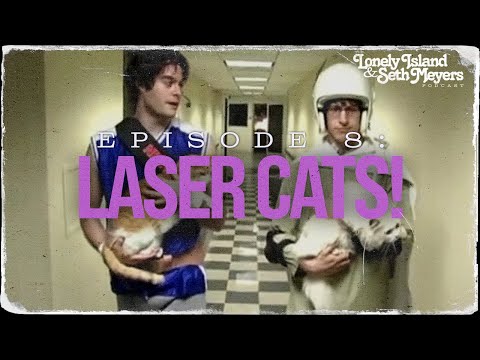 Laser Cats! | The Lonely Island and Seth Meyers Podcast Episode 8