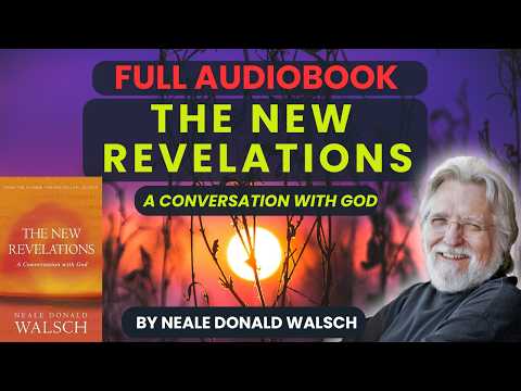 The New Revelations - A Conversations With God - Neale Donald Walsch (Full)