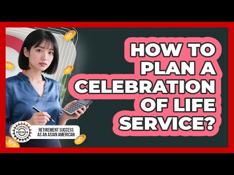 How To Plan A Celebration Of Life Service?