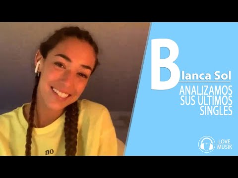 Blanca Sol nos cuenta más sobre sus singles #Niñato, #Ganas y #PaTuCasa | Love Musik