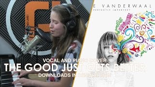 The Good Just Gets Better - Grace Vanderwaal cover by Kendra Dantes