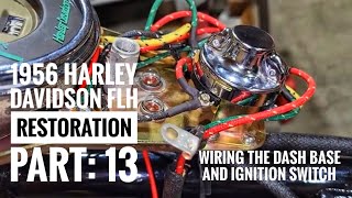 1956 Harley Davidson FLH Restoration Part 13, Wiring the dash base and ignition switch,