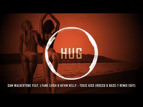 Sam Walkertone Feat. Lyane Leigh & Kevin Kelly - Toxic Kiss (Rocco & Bass-T Remix Edit)