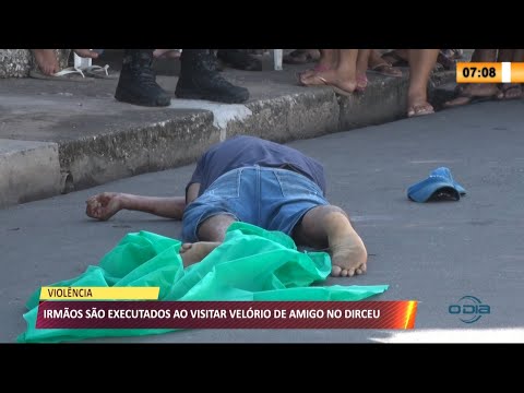 Irmãos são executados ao visitar velório de amigo no Dirceu 28 04 2021