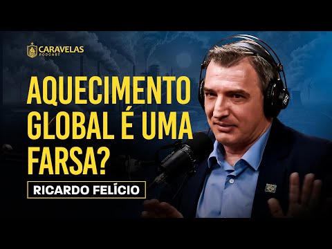 AQUECIMENTO GLOBAL: REALIDADE ou uma AGENDA?! - Ricardo Felício - Caravelas Podcast #75