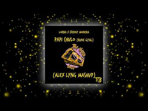 Lorna X Freddy Moreira - Papi Chulo [Rude Gyal] (Alex Lyng Mashup)