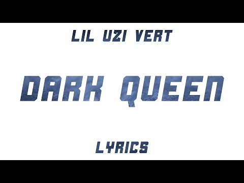 Lil Uzi Vert - Dark Queen (Lyrics)