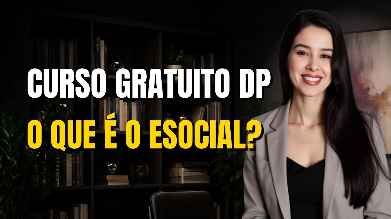 AULA 04 - eSocial | CURSO GRATUITO DEPARTAMENTO PESSOAL DO ZERO