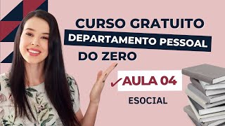 AULA 04 - eSocial | CURSO GRATUITO DEPARTAMENTO PESSOAL DO ZERO