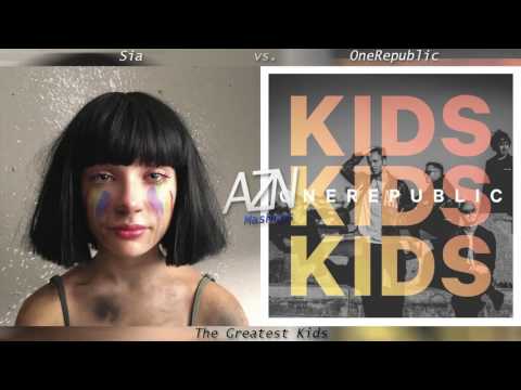 The Greatest Kids - Sia vs. OneRepublic (Mashup)