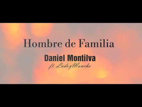 Hombre de Familia - Daniel Montilva ft.LudoyMancho