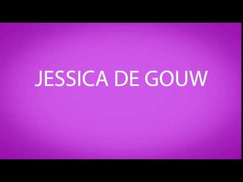 How to pronounce JESSICA DE GOUW