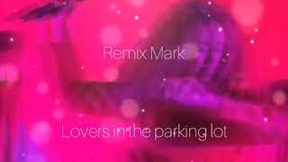 Lovers in the parking lot - Solange (remix Mark)