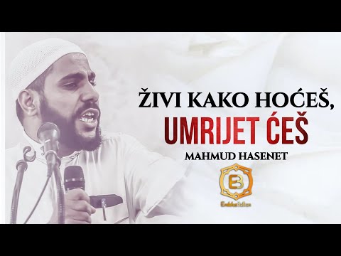 Živi kako hoćeš, umrijet češ (EMOTIVNO) - Mahmud Hasenet