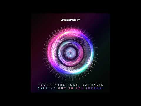 Nathalie, Technikore - Calling Out To You (Technikore Redux) [OneSeventy]