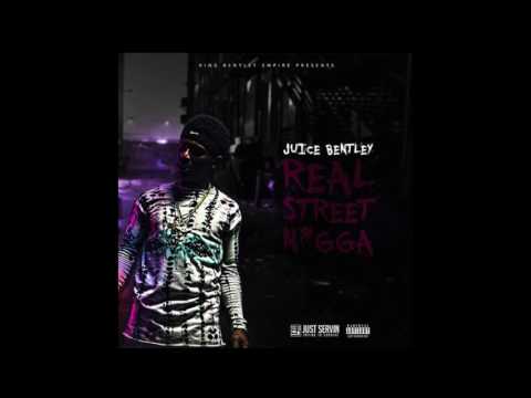 Juice Bentley "Real Street Nigga"  (Official Audio)