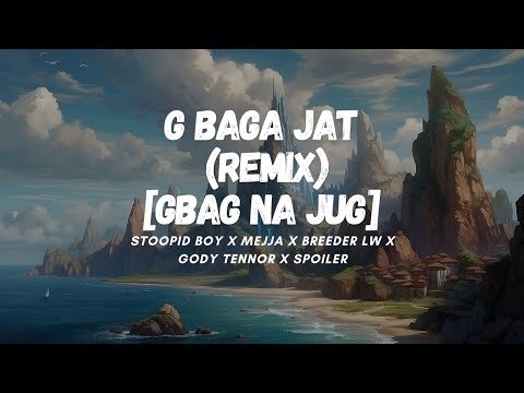 G BAGA JAT REMIX - Stoopid Boy,Mejja,Breeder LW,Gody Tennor,Spoiler (Lyric Video) [gbag na jug]