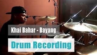 Khai Bahar -  Bayang (Drum Recording)
