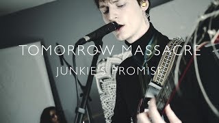 Tomorrow Massacre - Junkie&#39;s Promise LIVE SESSION