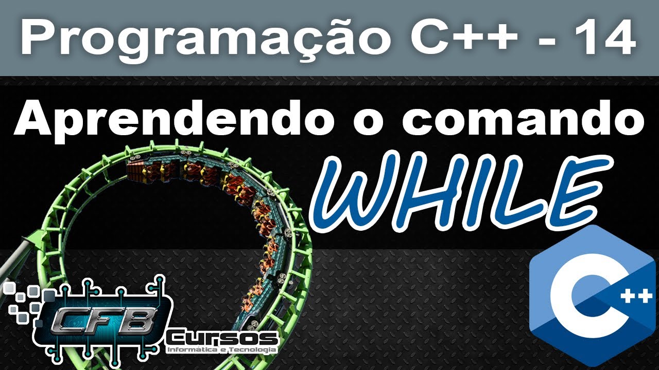 Curso de C++ #14 - Comando de laço While