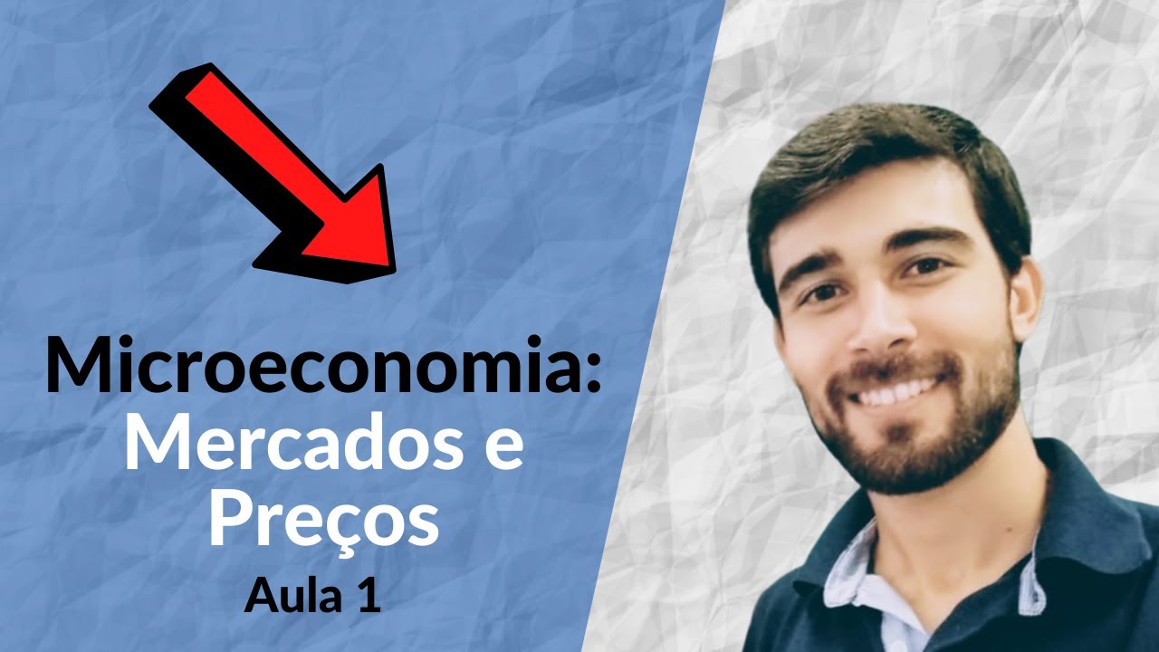 Microeconomia | Módulo 1: Mercados e Preços - Aula 1