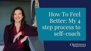 How To Feel Better: My 4 Step Process to Self Coach