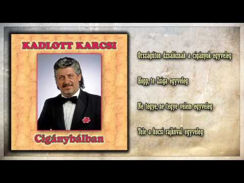 Kadlott Karcsi - Cigánybálban (teljes album)