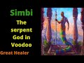 Simbi: The Serpent God in Voodoo(the healer)