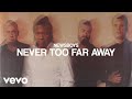 Never Too Far Away