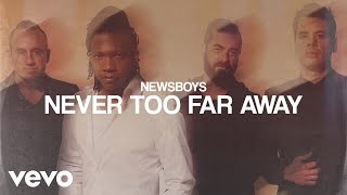Download lagu Newsboys Never Too Far Away... mp3