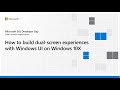 How to build dual-screen experiences with Windows UI on Windows 10X