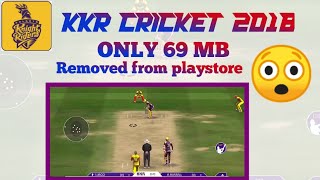 KKR CRICKET 2018 GAME DOWNLOAD IN ONLY 69 MB.