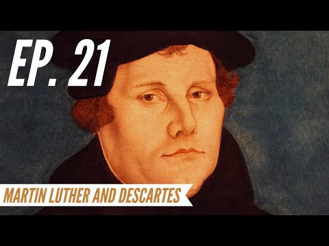 Ep. 21 - Awakening from the Meaning Crisis - Martin Luther and Descartes