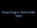 Snoop Dogg vs. David Guetta - Sweat [Original ...