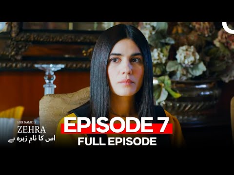 Her Name Is Zehra - اس کا نام زہرہ ہے Episode 7 (Urdu Dubbed)