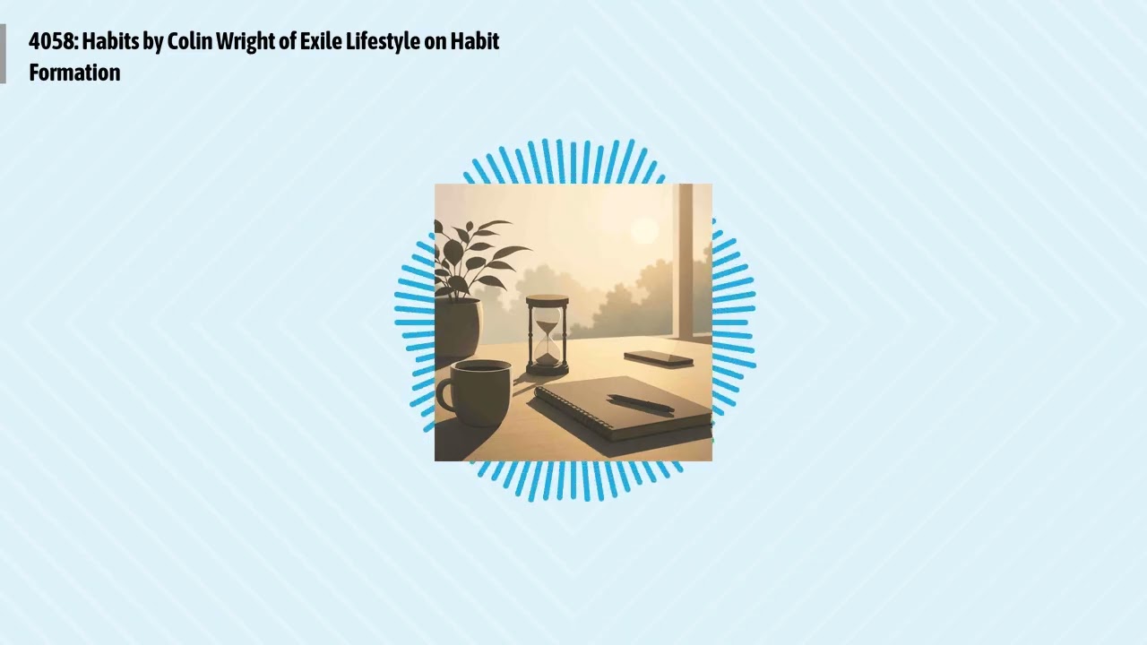 4058: Habits by Colin Wright of Exile Lifestyle on Habit Formation | Optimal Living Daily:...