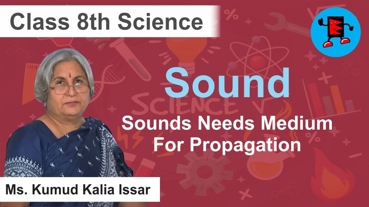 CBSE Class 8 Science Sound- Sounds Needs Medium for Propagation