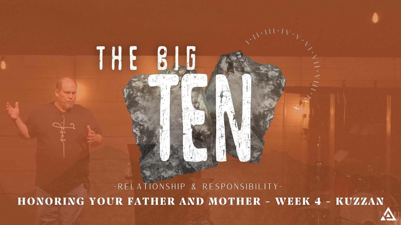 The BIG10: Relationship & Responsibility - Honoring Your Father and Mother | Week 4 | Kuzzan 3.30.25