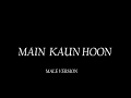 Main Kaun Hoon Male Version