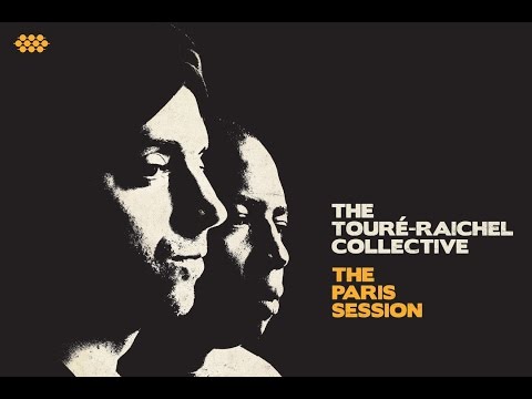 The Touré-Raichel Collective "The Paris Session EPK"