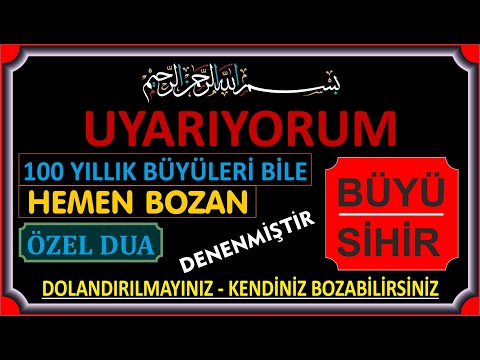 100 YILLIK BÜYÜLERİ BİLE HEMEN BOZAN USUL - EN KUVVETLİ BÜYÜ BİLE OLSA BOZAR - DENENMİŞTİR