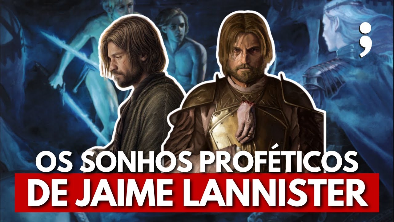 Quais são os SONHOS PROFÉTICOS de Jaime Lannister? | Os Ventos do Inverno